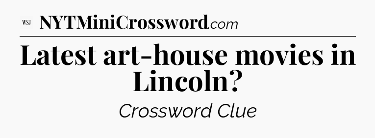 Latest art-house movies in Lincoln - WSJ Crossword