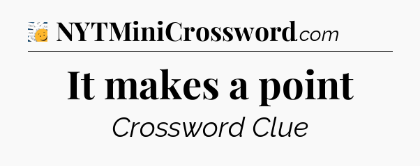 It makes a point - 7 Little Words