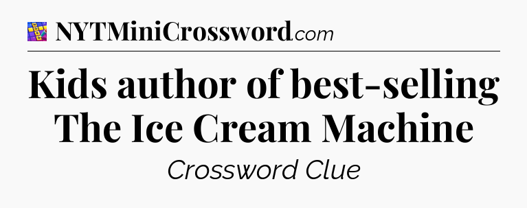 Kids author of best-selling The Ice Cream Machine Codycross