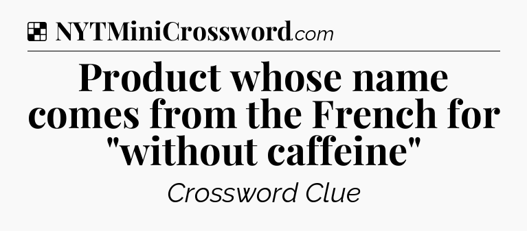 Solution: Product whose name comes from the French for 