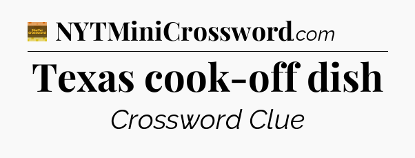 Texas cook-off dish - Eugene Sheffer Crossword