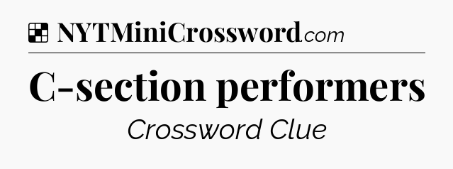 Solution: C-section performers - NYT Crossword