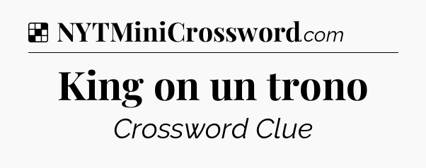 Solution: King on un trono - NYT Crossword