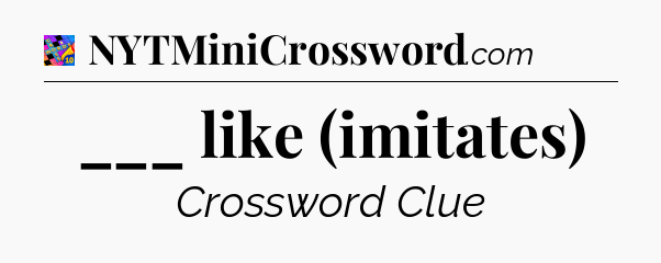 ___ like (imitates) Crossword Clue