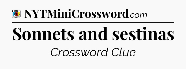 Sonnets and sestinas Crossword Clue