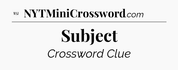 Subject - WSJ Crossword