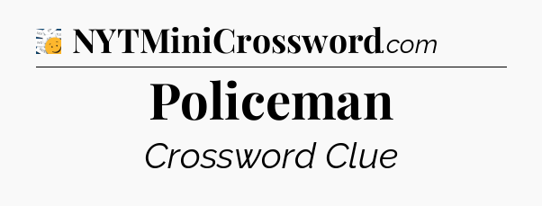 Policeman - 7 Little Words