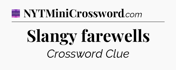 Slangy farewells - Thomas Joseph Crossword