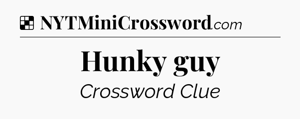 Solution: Hunky guy - NYT Crossword