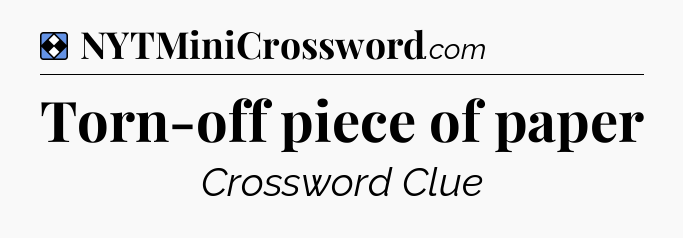Solution: Torn-off piece of paper - NYT Mini Crossword