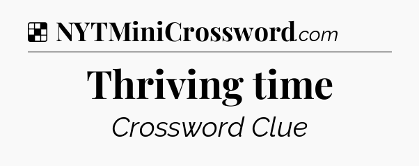 Solution: Thriving time - NYT Crossword