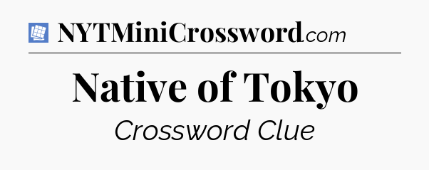 Native of Tokyo Puzzle Page Crossword Clue
