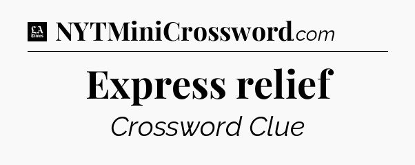 Express relief - LA Times Crossword
