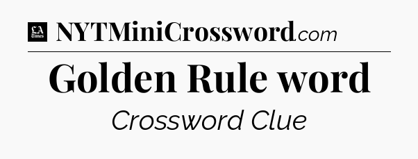 Golden Rule word - LA Times Crossword