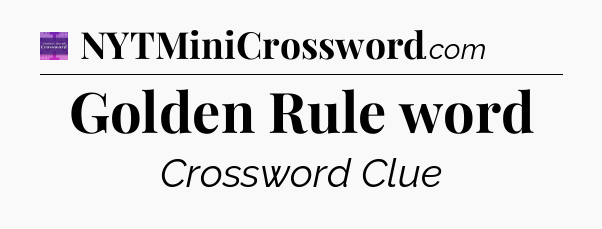 Golden Rule word - Thomas Joseph Crossword