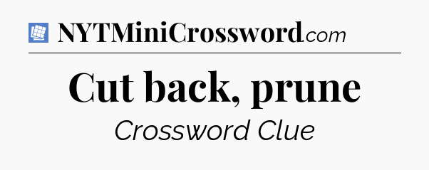 Cut back, prune Puzzle Page Crossword Clue