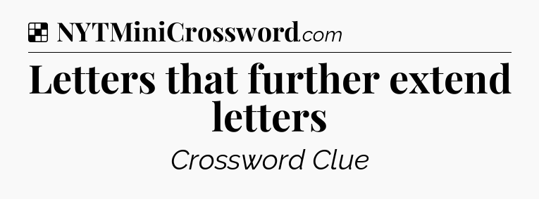 Solution: Letters that further extend letters - NYT Crossword