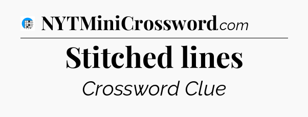 Stitched lines Crossword Clue