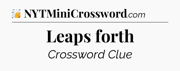 Leaps forth - 7 Little Words