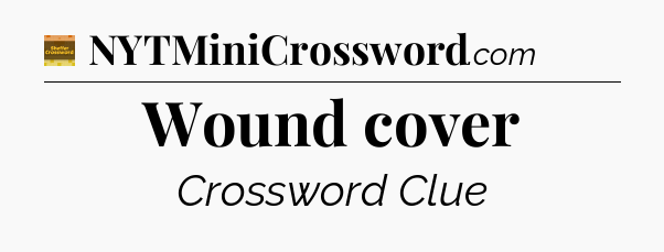 Wound cover crossword clue Eugene Sheffer