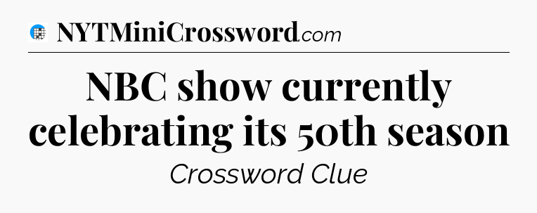 NBC show currently celebrating its 50th season Crossword Clue