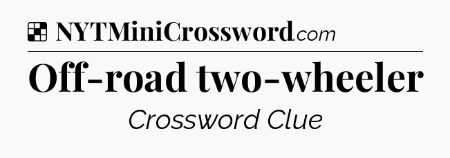 Solution: Off-road two-wheeler - NYT Crossword