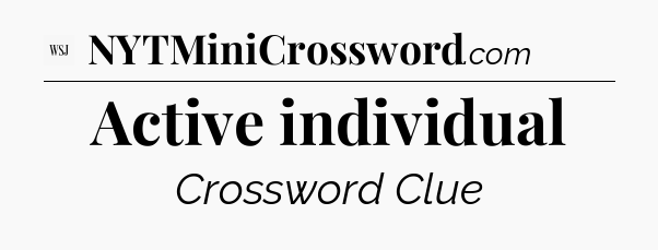 Active individual - WSJ Crossword