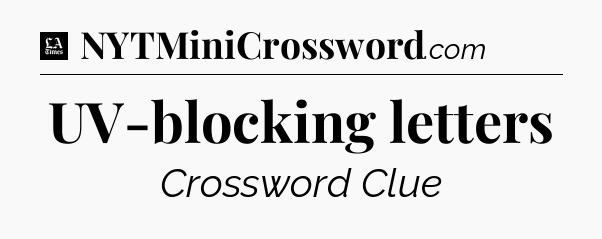 UV-blocking letters - LA Times Crossword