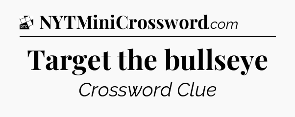 Target the bullseye - Daily Themed Classic Crossword