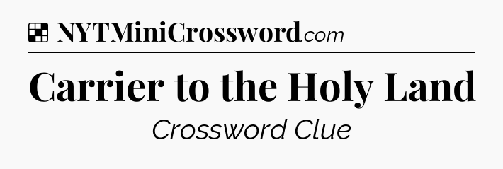 Solution: Carrier to the Holy Land - NYT Crossword