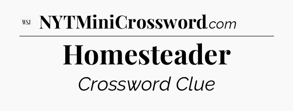 Homesteader - WSJ Crossword