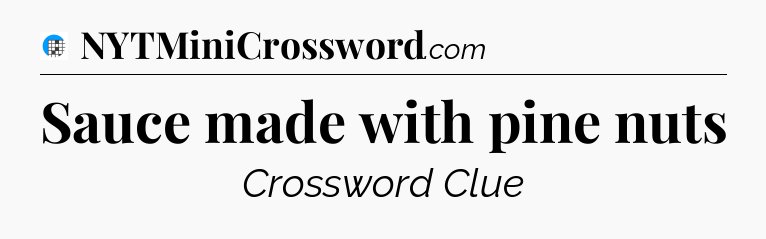 Sauce made with pine nuts Crossword Clue