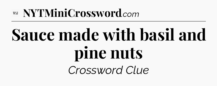 Sauce made with basil and pine nuts - WSJ Crossword