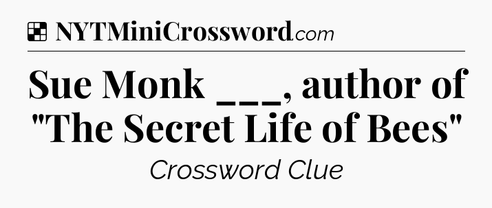 Solution: Sue Monk ___, author of 