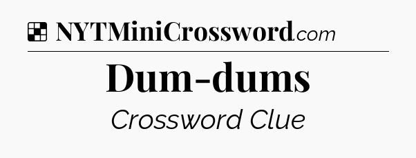 Solution: Dum-dums - NYT Crossword