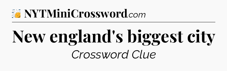 New england's biggest city - 7 Little Words