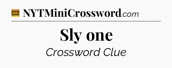 Sly one - Eugene Sheffer Crossword