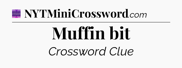Muffin bit - Thomas Joseph Crossword