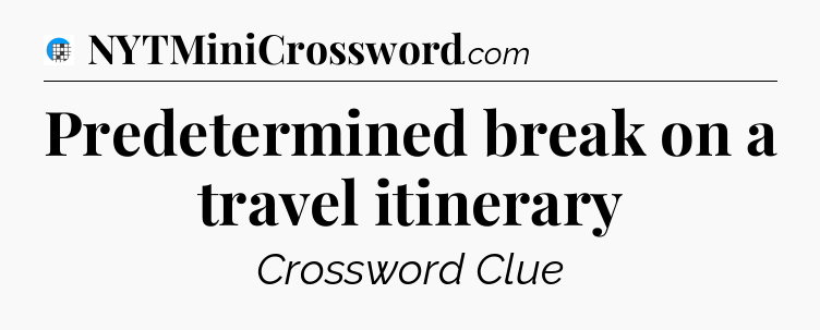 Predetermined break on a travel itinerary Crossword Clue
