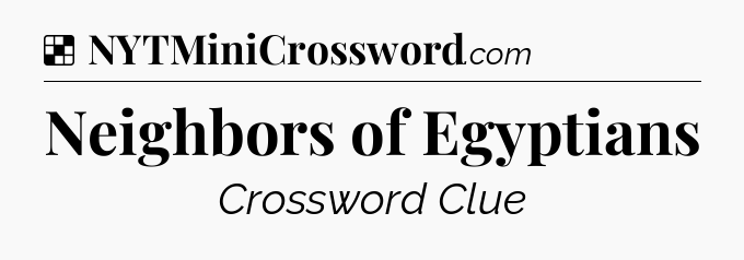 Solution: Neighbors of Egyptians - NYT Crossword