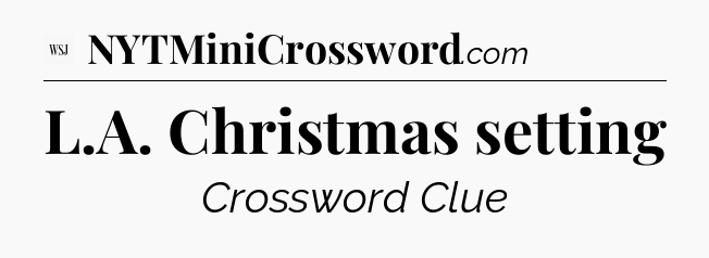 L.A. Christmas setting - WSJ Crossword