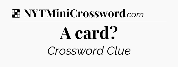 Solution: A card - NYT Crossword