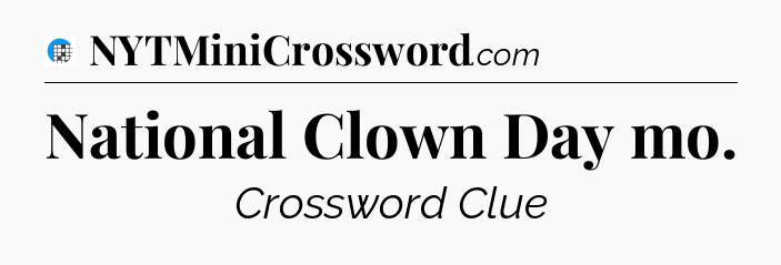 National Clown Day mo Crossword Clue