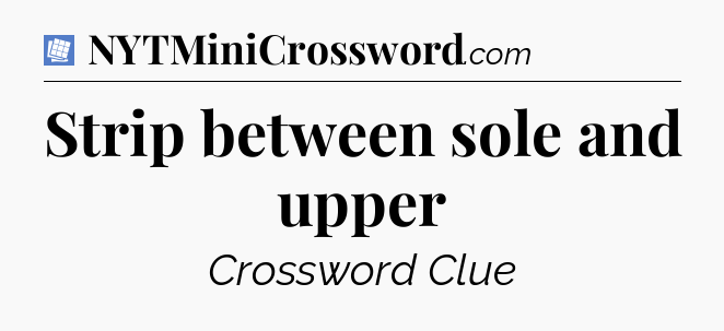 Strip between sole and upper Puzzle Page Crossword Clue