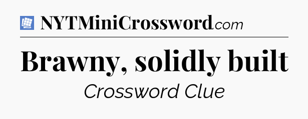 Brawny, solidly built Puzzle Page Crossword Clue