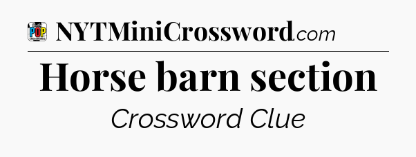 Horse barn section Crossword Clue