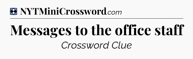 Solution: Messages to the office staff - NYT Mini Crossword