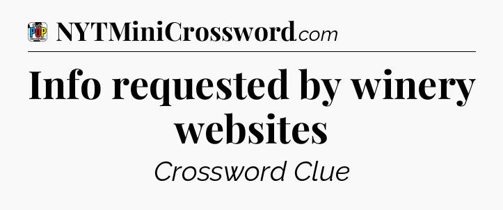 Info requested by winery websites Crossword Clue