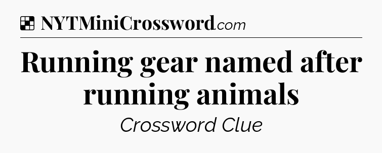 Solution: Running gear named after running animals - NYT Crossword