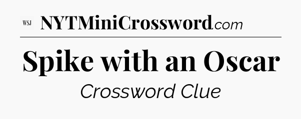Spike with an Oscar - WSJ Crossword
